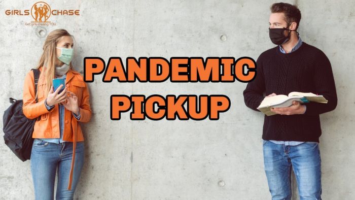 Picking Up Girls During a Pandemic 