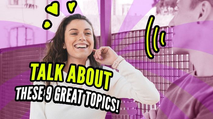 The 9 Best Things to Talk About with Women