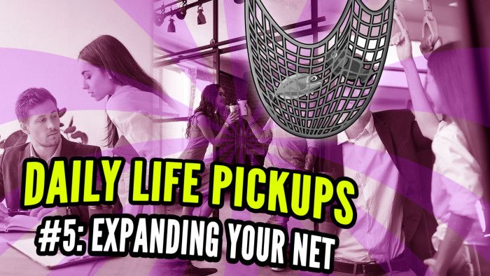 Picking Up Girls in Your Day-to-Day Life, Pt. 5: Expanding Your Social Net