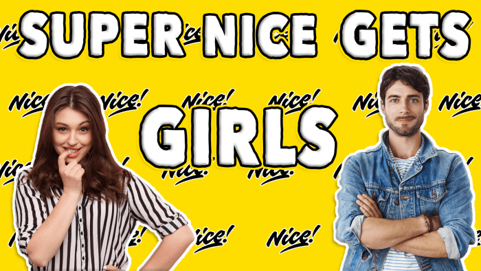 Nice Guys Finish Last? Wrong. Here's Why Part 3: Super Nice Guys Get Girls
