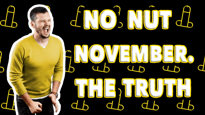 The Truth about No Nut November