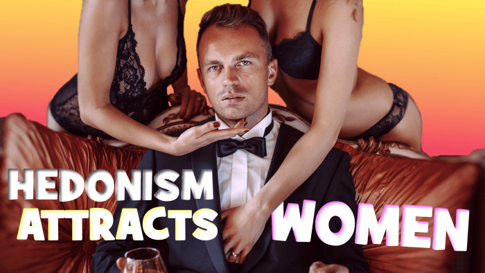 Why Do Women Love Hedonistic Men?