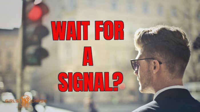 Wait for Choosing Signals Before Approaching Girls?