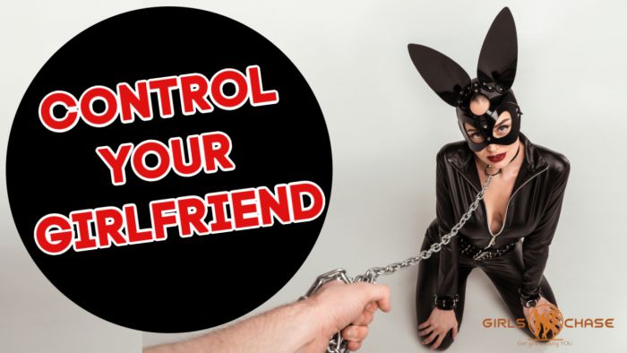 How to Control Your Girlfriend, Part 2: Maintaining Control